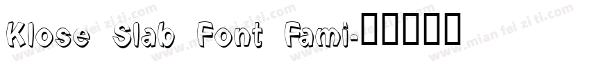 Klose Slab Font Fami字体转换